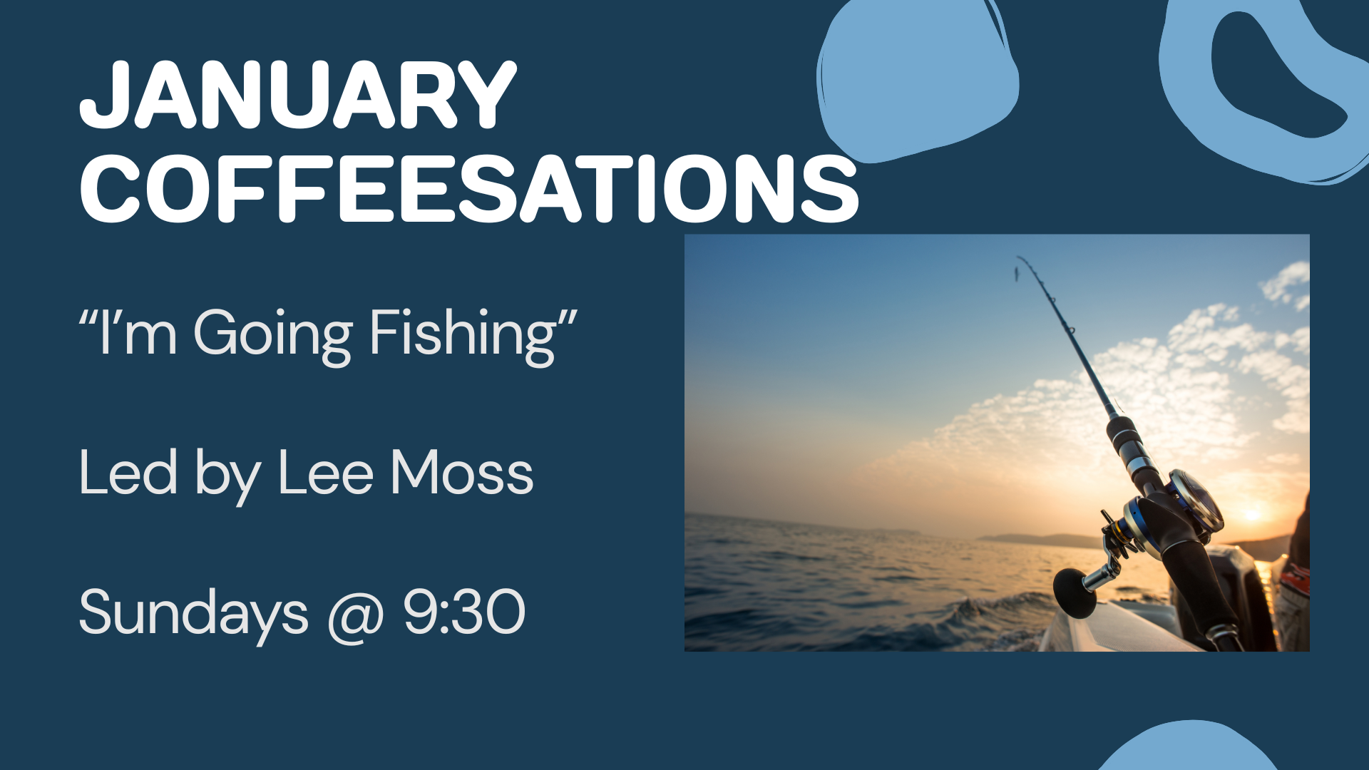 January Coffeesations: “I’m Going Fishing”