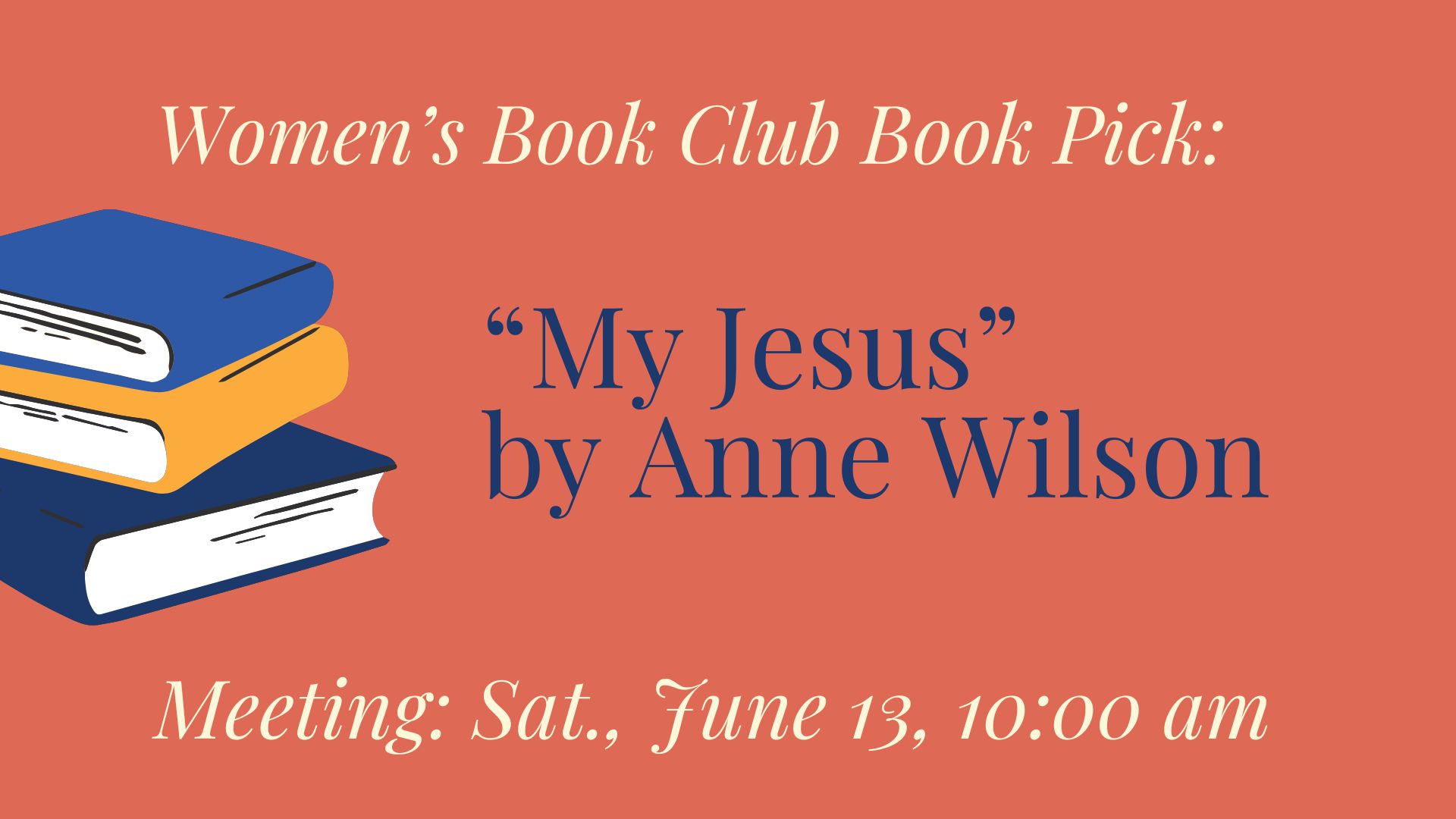Women’s Book Club June 13 – “My Jesus” by Anne Wilson