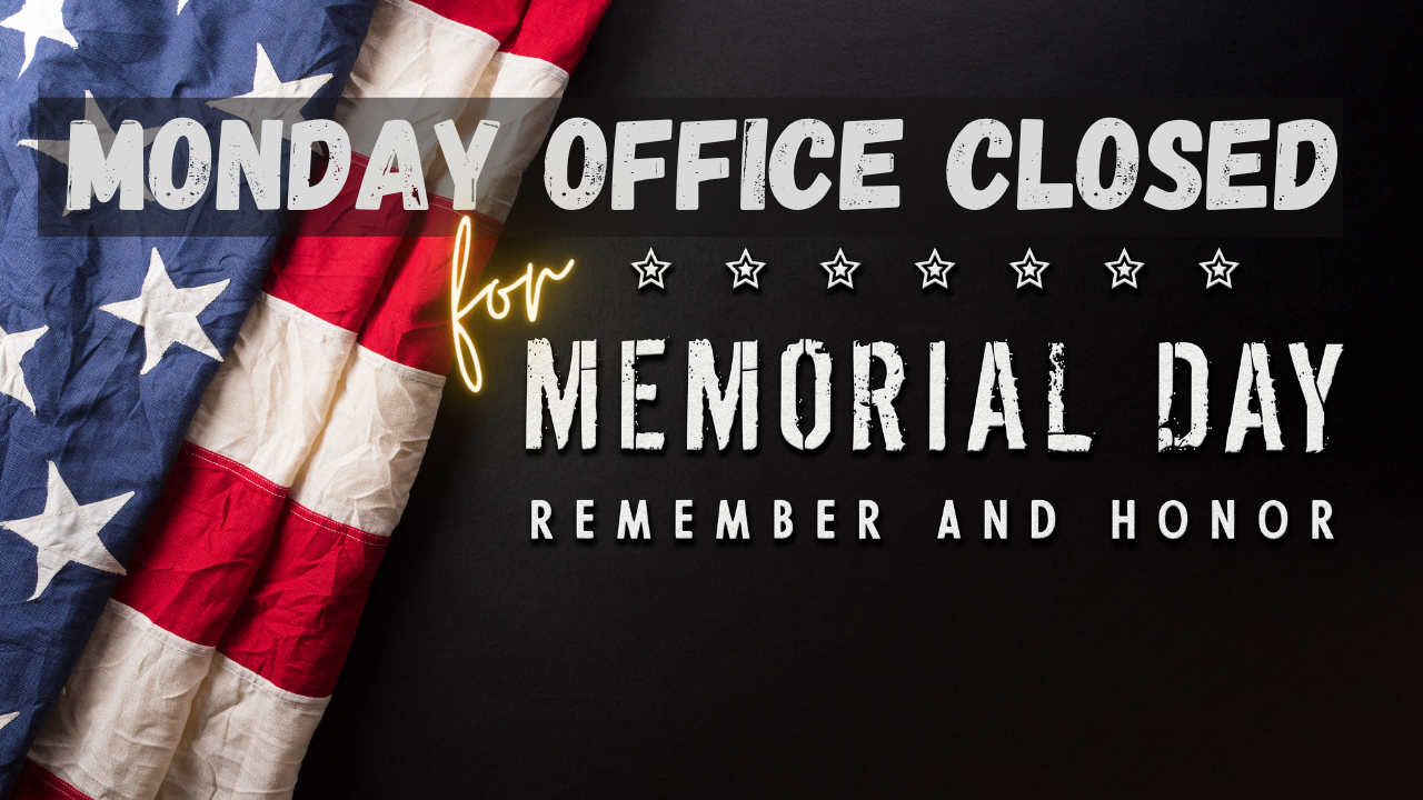 Office Closed for Memorial Day Office Closed for Memorial Day