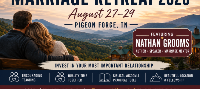 Marriage Retreat 2026 • August 27–29 • Pigeon Forge, TN • Featuring Nathan Grooms • Register Today