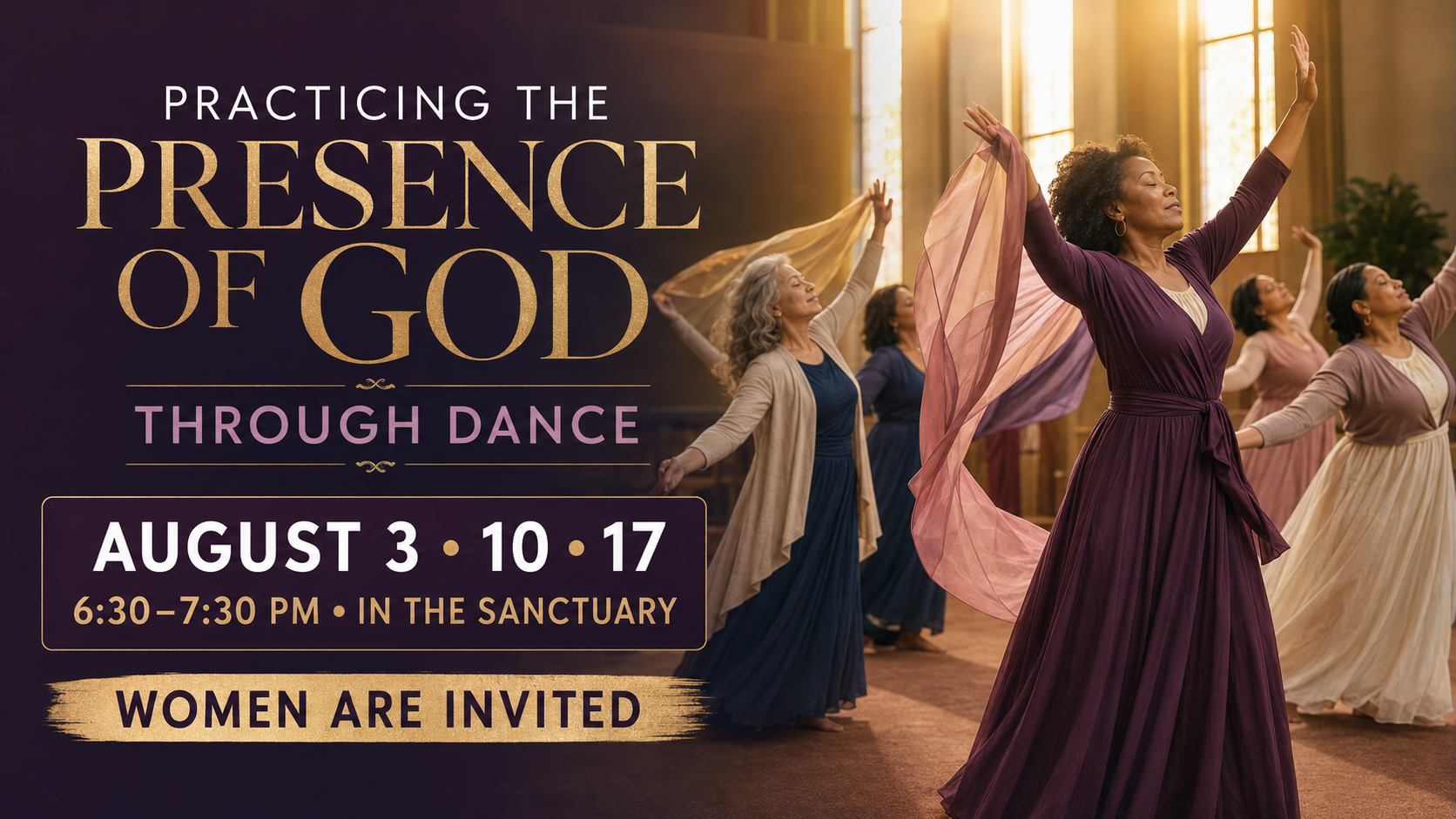Practicing the Presence of God Through Dance — August 3, 10 & 17 at 6:30 PM in the Sanctuary Practicing the Presence of God Through Dance — August 3, 10 & 17 at 6:30 PM in the Sanctuary