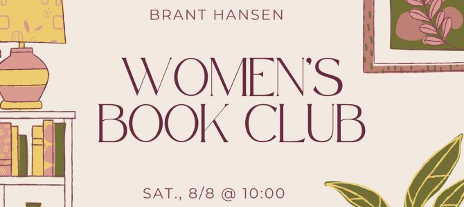 Women’s Book Club August Meeting Will Discuss “Unoffendable” by Brant Hansen. Saturday, Aug. 8th @ 10 a.m. in the FLC.