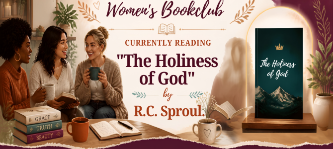 Women’s Book Club Current Read: “The Holiness of God” by R.C. Sproul