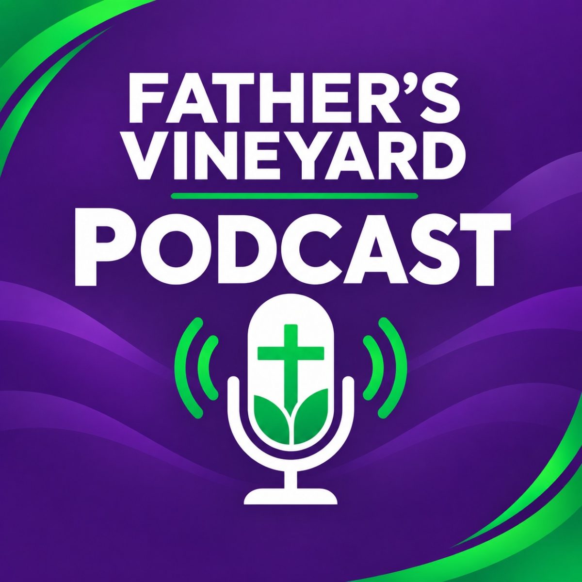 Father’s Vineyard Podcast